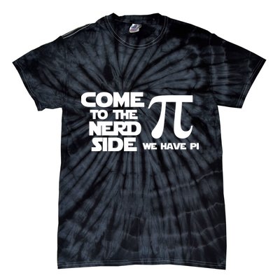 Come To The Nerd Side We Have Pi Tie-Dye T-Shirt