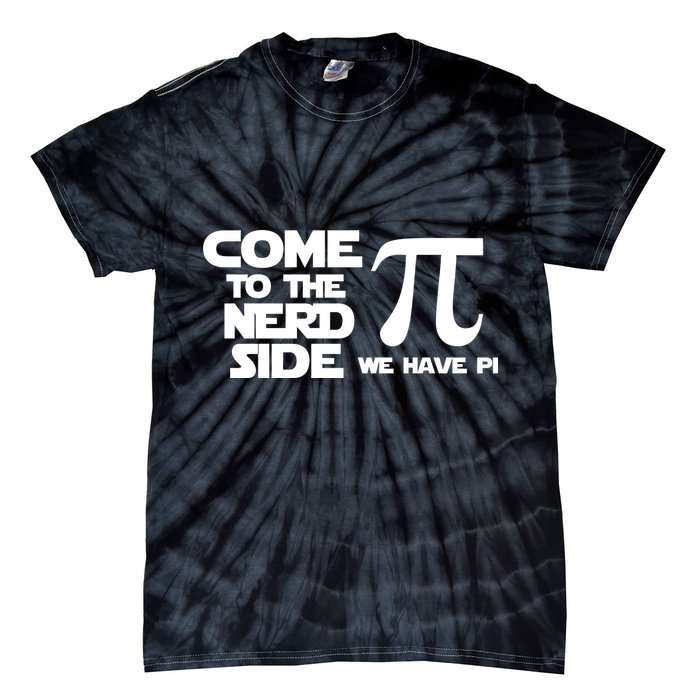 Come To The Nerd Side We Have Pi Tie-Dye T-Shirt