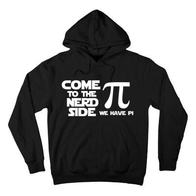 Come To The Nerd Side We Have Pi Tall Hoodie