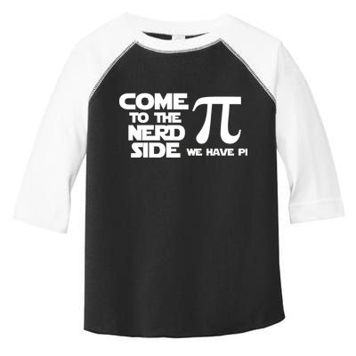 Come To The Nerd Side We Have Pi Toddler Fine Jersey T-Shirt