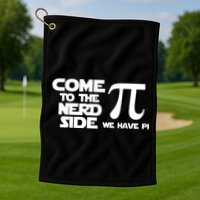 Come To The Nerd Side We Have Pi Golf Towel