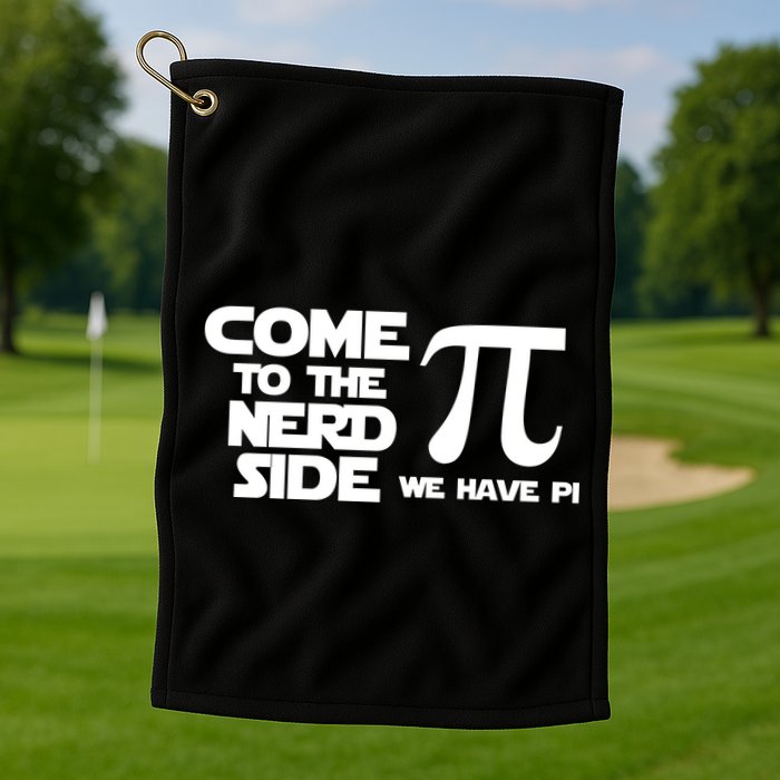 Come To The Nerd Side We Have Pi Golf Towel