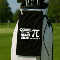 Come To The Nerd Side We Have Pi Golf Towel