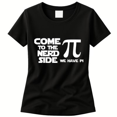 Come to the nerd side we have Pi Women's T-Shirt