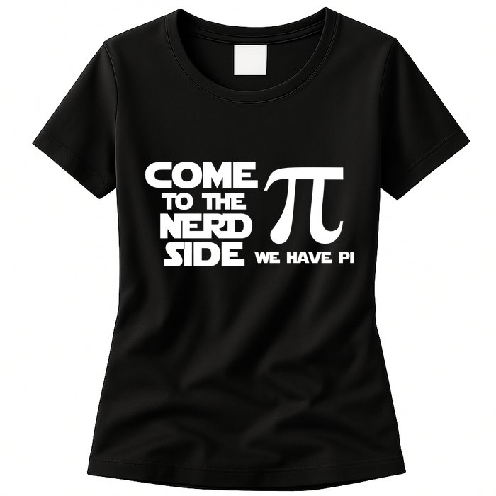 Come to the nerd side we have Pi Womens T-Shirt