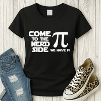 Come to the nerd side we have Pi Womens T-Shirt