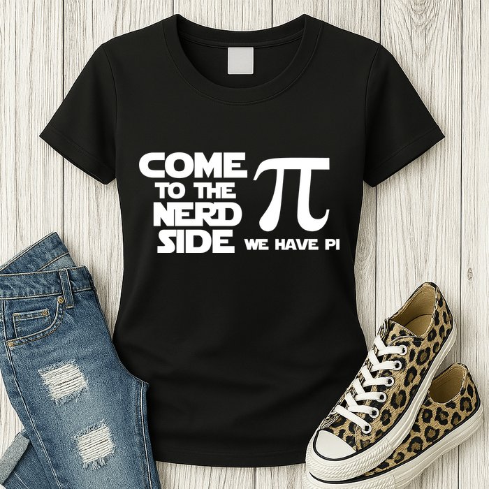 Come to the nerd side we have Pi Womens T-Shirt