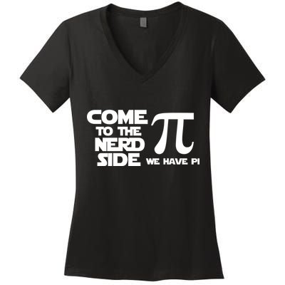 Come to the nerd side we have Pi Women's V-Neck T-Shirt