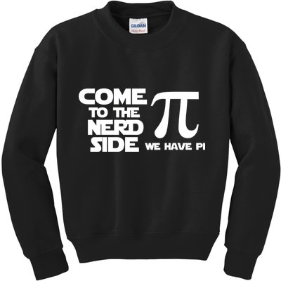 Come To The Nerd Side We Have Pi Kids Sweatshirt