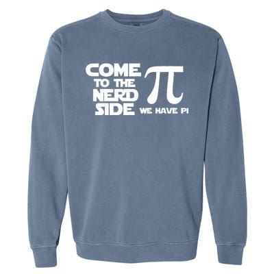 Come To The Nerd Side We Have Pi Garment-Dyed Sweatshirt