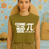 Come To The Nerd Side We Have Pi Garment-Dyed Women's Muscle Tee