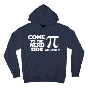 Come To The Nerd Side We Have Pi Hoodie