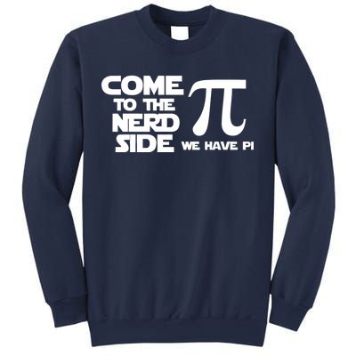 Come To The Nerd Side We Have Pi Sweatshirt