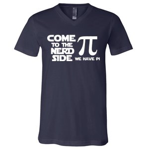 Come To The Nerd Side We Have Pi V-Neck T-Shirt