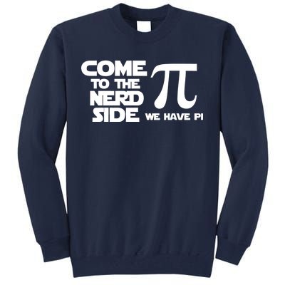 Come To The Nerd Side We Have Pi Tall Sweatshirt