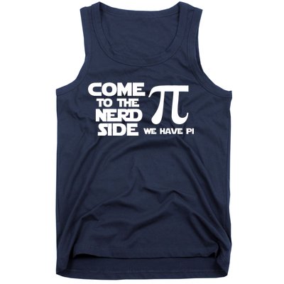 Come To The Nerd Side We Have Pi Tank Top