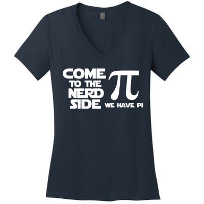 Come To The Nerd Side We Have Pi Women's V-Neck T-Shirt