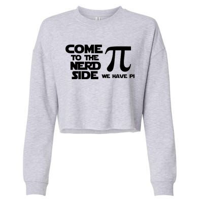 Come To The Nerd Side We Have Pi Cropped Pullover Crew