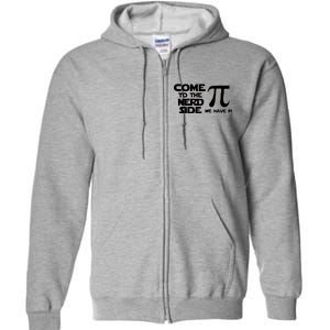 Come To The Nerd Side We Have Pi Full Zip Hoodie