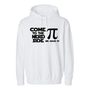 Come To The Nerd Side We Have Pi Garment-Dyed Fleece Hoodie