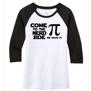 Come To The Nerd Side We Have Pi Women's Tri-Blend 3/4-Sleeve Raglan Shirt