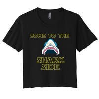 Come To The Shark Side Women's Crop Top Tee