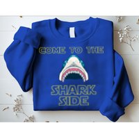 Come To The Shark Side Sweatshirt