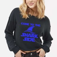 Come To The Shark Side Funny Cropped Pullover Crew