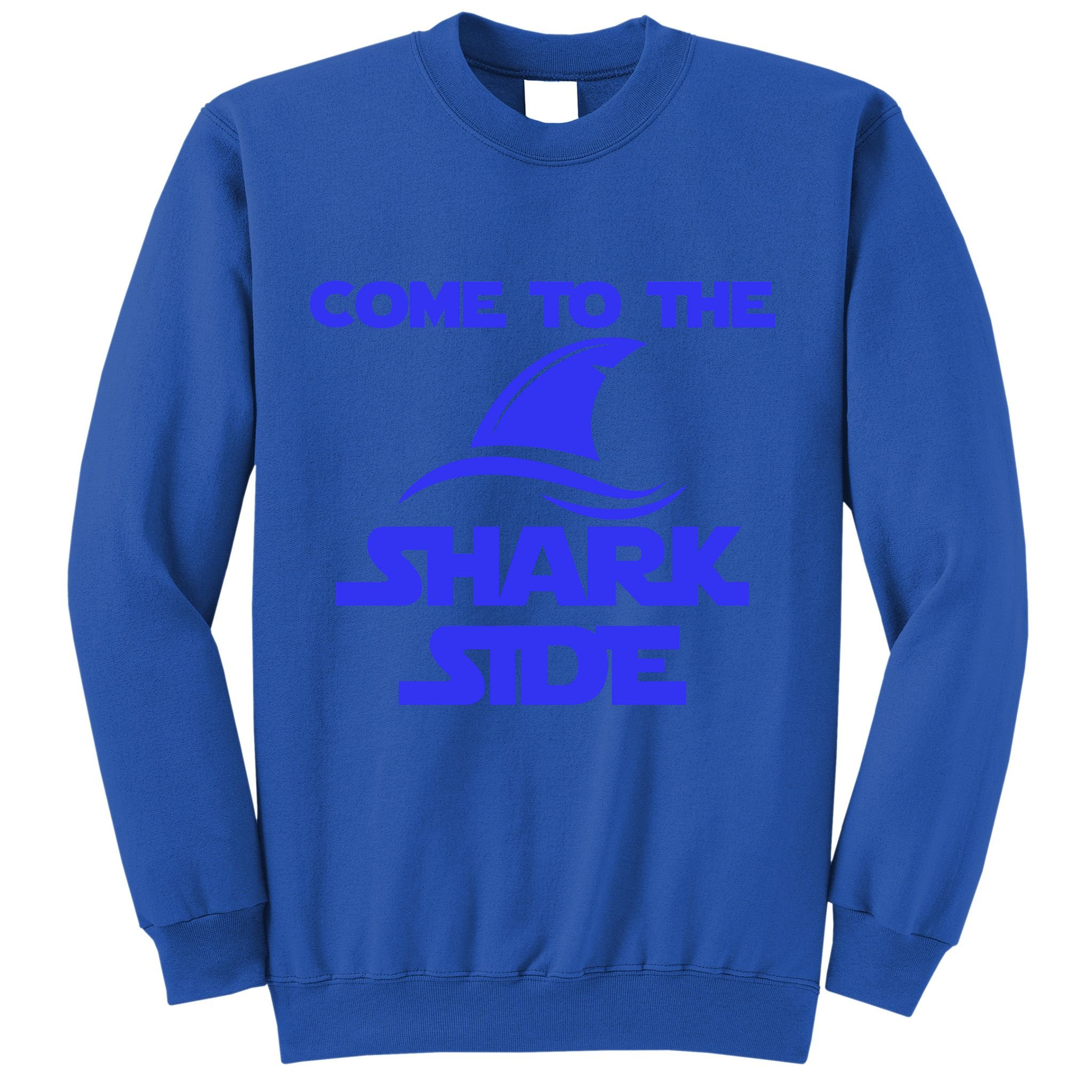 Come To The Shark Side Funny Sweatshirt