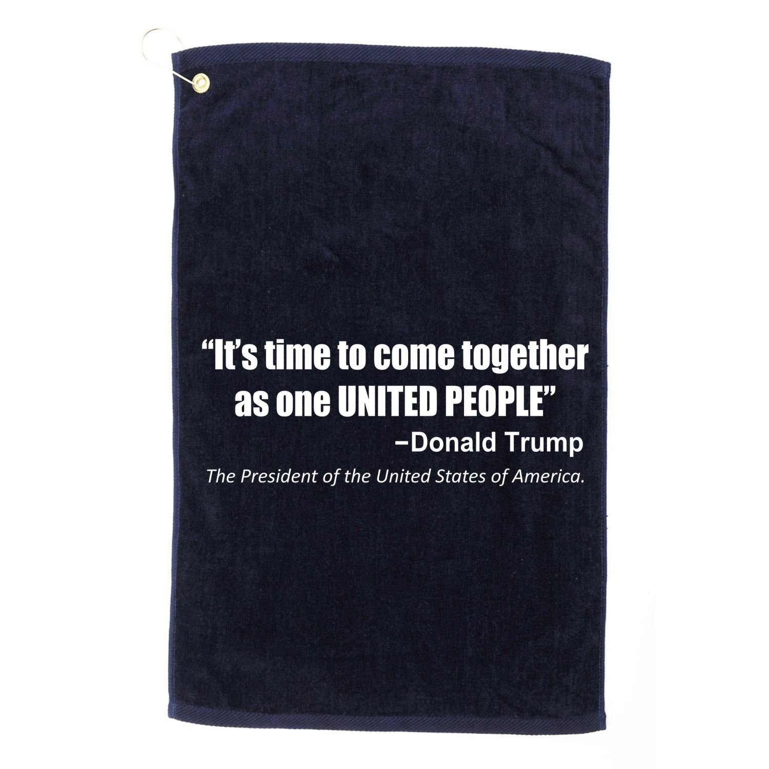 Come Together As One United People President Donald Trump Quote Golf Towel