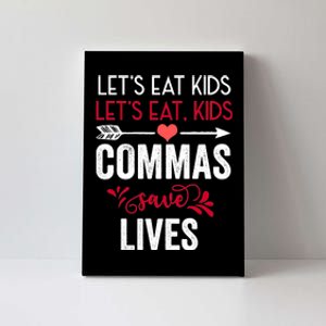 Commas Save Lives Funny Canvas