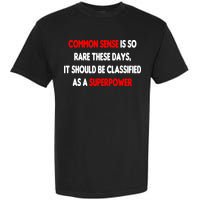 Common Sense Is A Superpower Garment-Dyed Heavyweight T-Shirt
