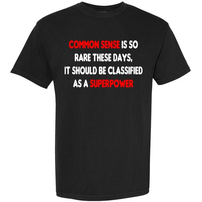 Common Sense Is A Superpower Garment-Dyed Heavyweight T-Shirt