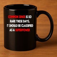 Common Sense Is A Superpower 11oz C Handle Ceramic Mug