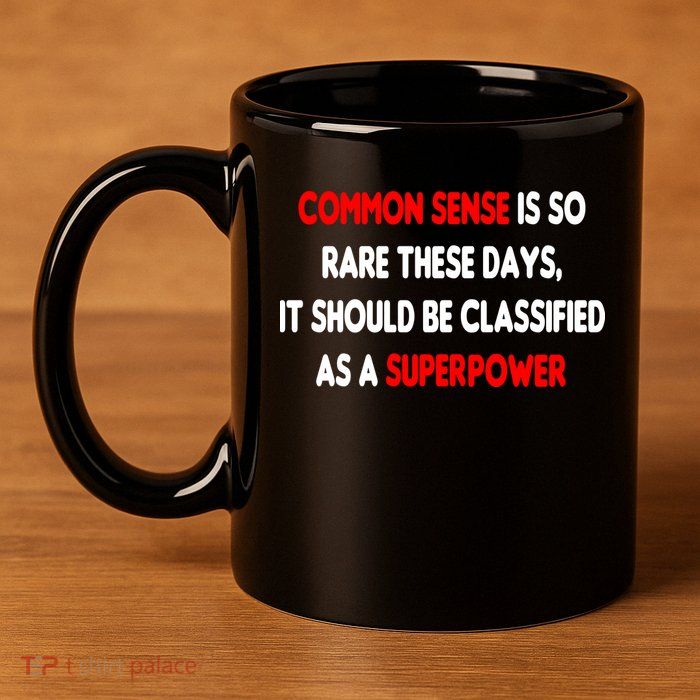 Common Sense Is A Superpower 11oz C Handle Ceramic Mug