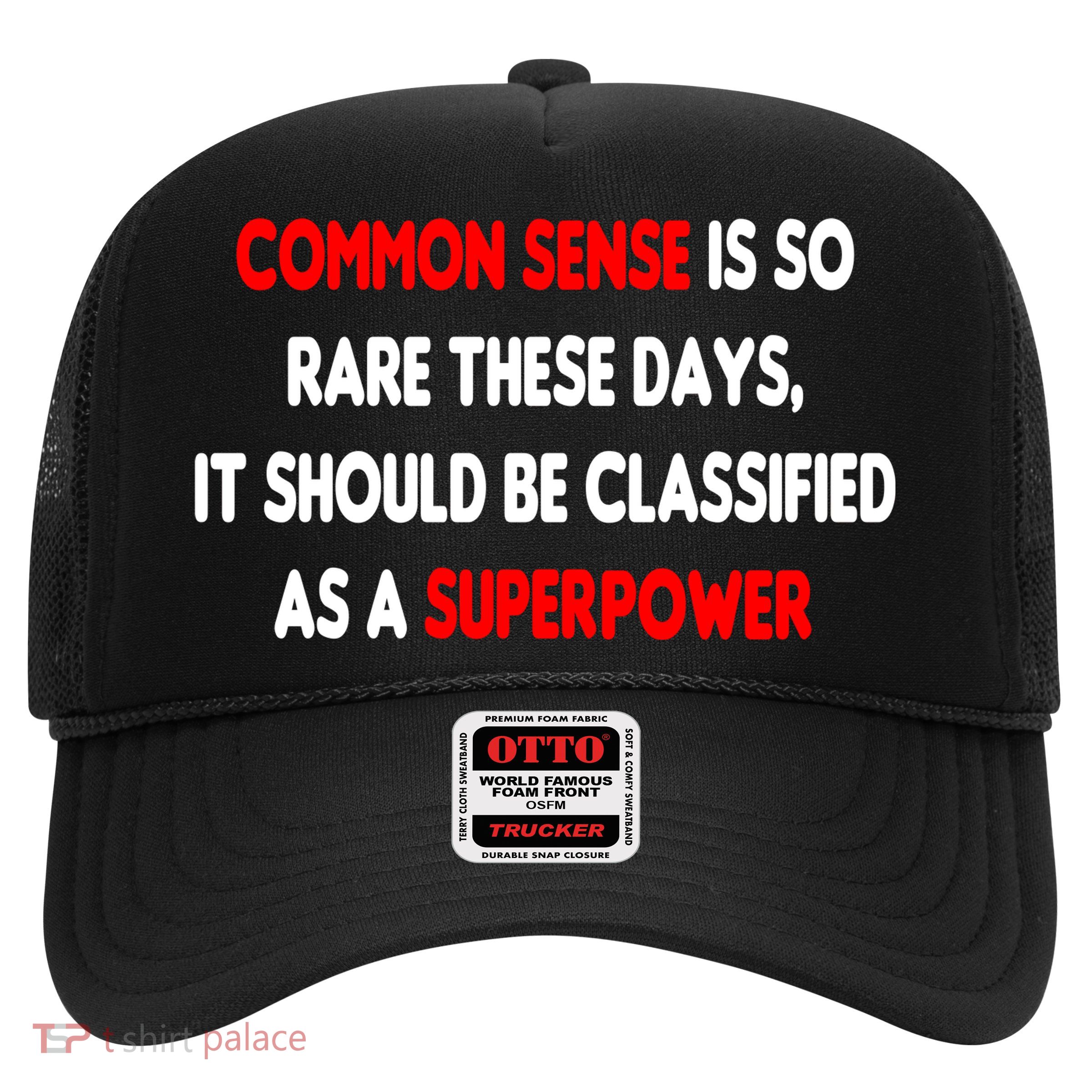 Common Sense Is A Superpower Trucker Hat