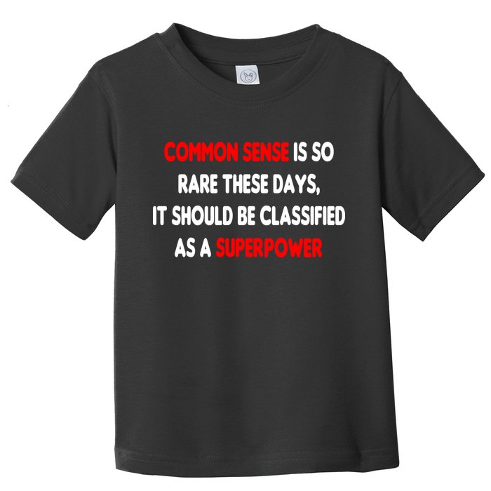 Common Sense Is A Superpower Toddler T-Shirt