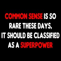 Common Sense Is A Superpower Toddler T-Shirt