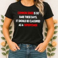 Common Sense Is A Superpower Womens T-Shirt