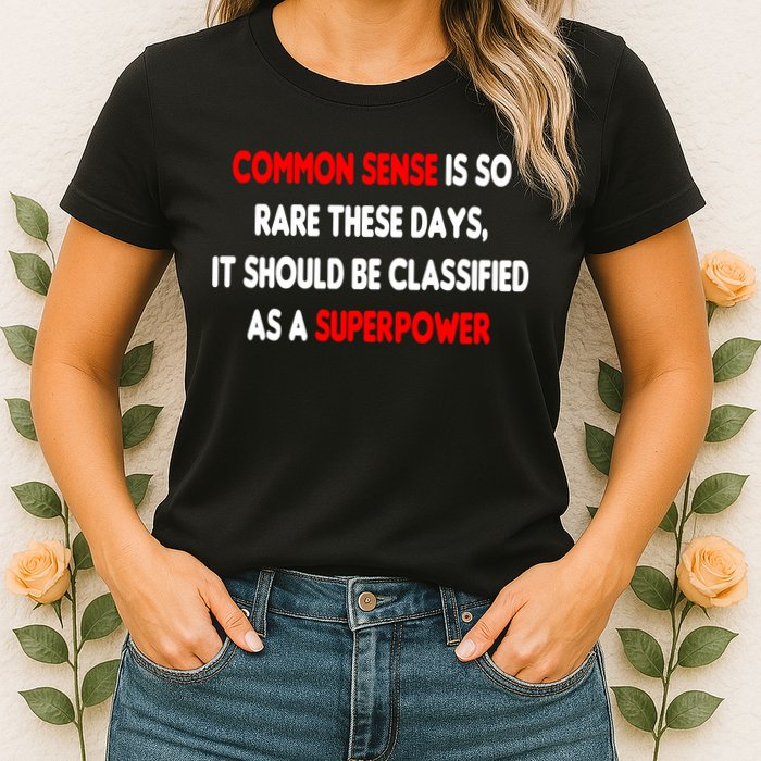 Common Sense Is A Superpower Womens T-Shirt