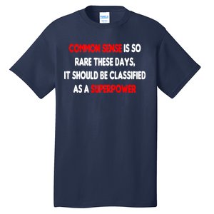 Common Sense Is A Superpower Tall T-Shirt