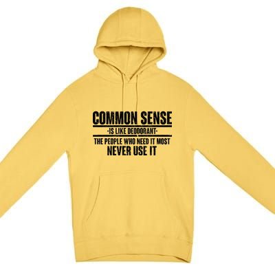 Common Sense Is Like Deodorant Premium Pullover Hoodie