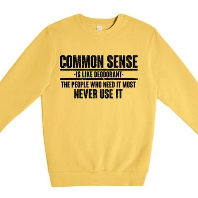 Common Sense Is Like Deodorant Premium Crewneck Sweatshirt