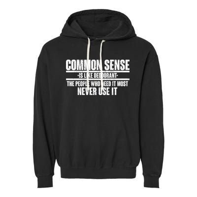 Common Sense Is Like Deodorant Garment-Dyed Fleece Hoodie