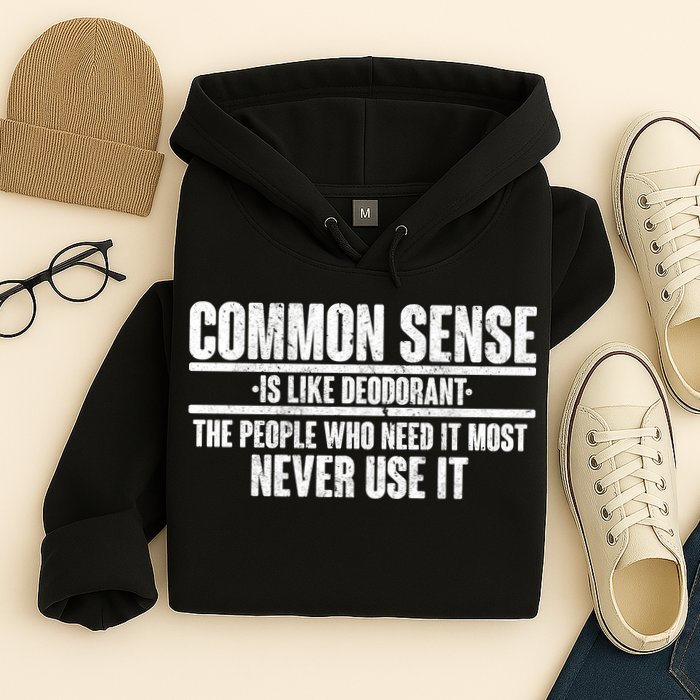 Common Sense Is Like Deodorant Hoodie