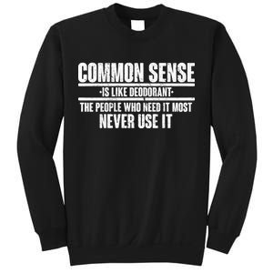 Common Sense Is Like Deodorant Sweatshirt