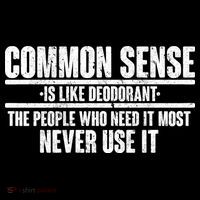 Common Sense Is Like Deodorant T-Shirt