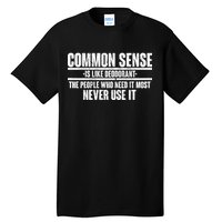 Common Sense Is Like Deodorant Tall T-Shirt