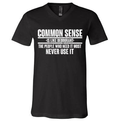 Common Sense Is Like Deodorant V-Neck T-Shirt