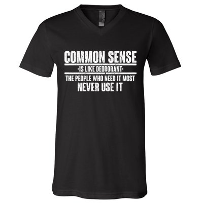 Common Sense Is Like Deodorant V-Neck T-Shirt